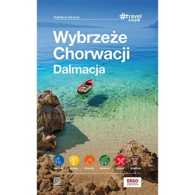 Wybrzeże Chorwacji. Dalmacja. #Travel&Style Praca zbiorowa