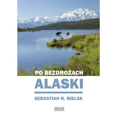 Po Bezdrożach Alaski Sebastian Bielak