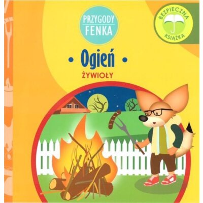 Przygody Fenka. Żywioły. Ogień Praca zbiorowa
