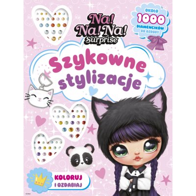 Na! Na! Na! Surprise. Szykowne stylizacje. Koloruj i ozdabiaj Praca zbiorowa