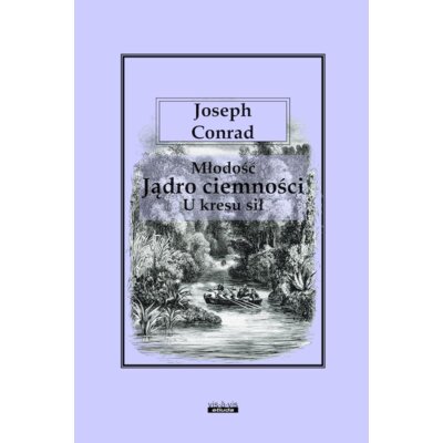 Młodość - Jądro ciemności - U kresu sił