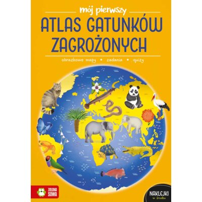Mój pierwszy atlas gatunków zagrożonych Katarzyna Zioła-Zemczak
