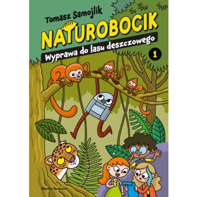 Naturobocik. 1. Wyprawa do lasu deszczowego Tomasz Samojlik