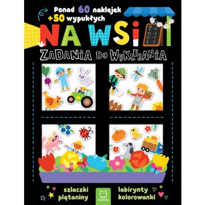 Zadania do wyklejania. Na wsi. Ponad 60 naklejek 50 wypukłych Agnieszka Bator