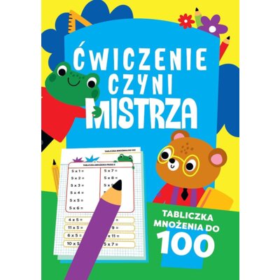 Ćwiczenie czyni mistrza. Tabliczka mnożenia do 100 Praca zbiorowa