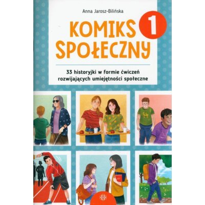 Komiks społeczny 33 historyjki w formie ćwiczeń rozwijających umiejętności społeczne Anna Jarosz