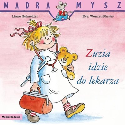 Mądra Mysz. Zuzia idzie do lekarza Liane Schneider
