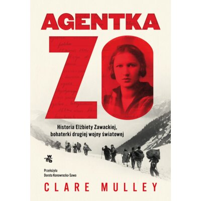 Agentka Zo. Historia Elżbiety Zawackiej, bohaterki drugiej wojny światowej Clare Mulley
