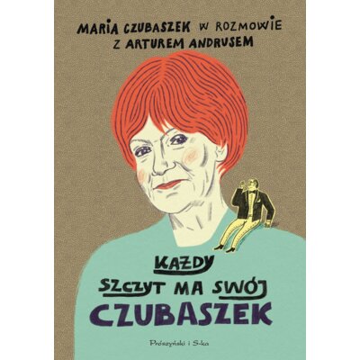 Każdy szczyt ma swój Czubaszek Artur Andrus