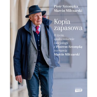 Kopia zapasowa. O życiu, społeczeństwie i socjologii z Piotrem Sztompką rozmawia Marcin Milczarski Piotr Sztompka