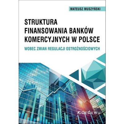 Struktura finansowania banków komercyjnych.. Mateusz Muszyński