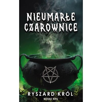 Nieumarłe czarownice. Tom 1 Ryszard Król