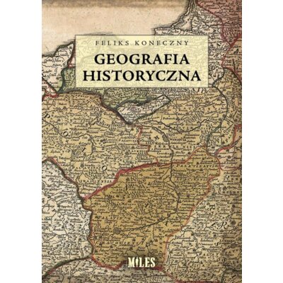 Geografia historyczna Feliks Koneczny