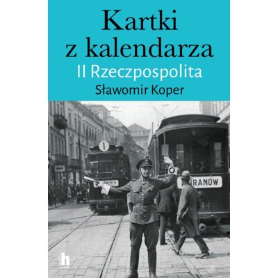 Kartki z kalendarza. II Rzeczpospolita Sławomir Koper
