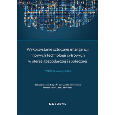 Wykorzystanie sztucznej inteligencji i nowych technologii cyfrowych w sferze gospodarczej i społeczn Anna Milewska