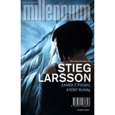 Zamek z piasku, który runął. Millennium. Tom 3 Stieg Larsson