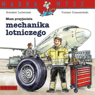 Mądra Mysz. Mam przyjaciela mechanika lotniczego Tomasz Tomaszewski