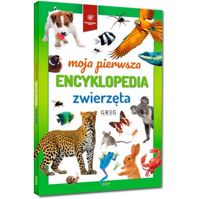 Moja pierwsza encyklopedia - zwierzęta Zespół redakcyjny Wydawnictwa Greg