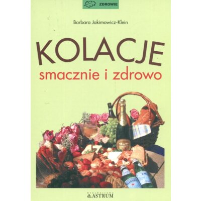 Kolacje smacznie i zdrowo Barbara Jakimowicz-Klein
