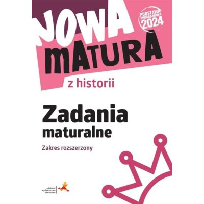 Nowa matura z historii. Zadania maturalne. Zakres rozszerzony Wanda Królikowska