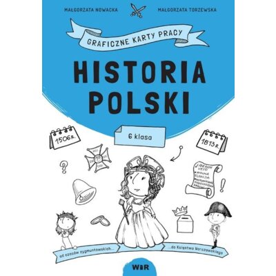 Historia Polski. Graficzne karty pracy dla klasy 6 Małgorzata Nowacka