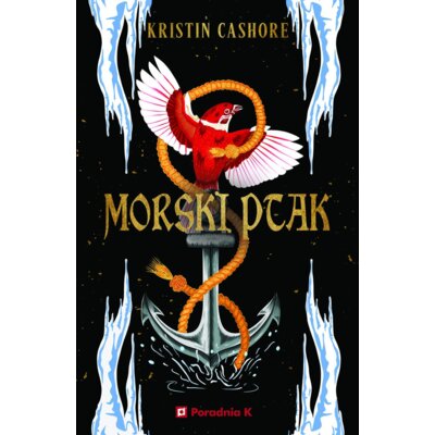Morski ptak. Cykl Siedem królestw. Tom 5 Kristin Cashore