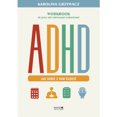 ADHD. Jak sobie z nim radzić Karolina Grzywacz