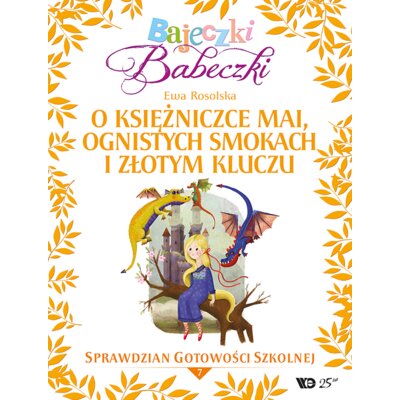 Bajeczki Babeczki. O księżniczce Mai, ognistych smokach i złotym kluczu Ewa Rosolska