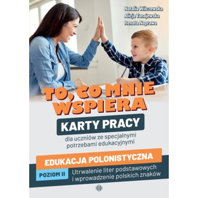 To co mnie wspiera Edukacja polonistyczna Poziom II Praca zbiorowa