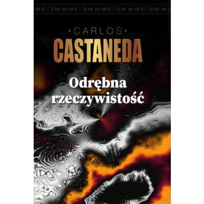 Odrębna rzeczywistość Carlos Castaneda