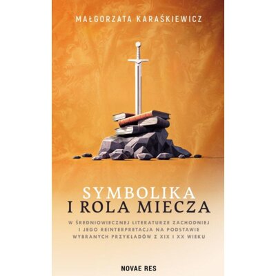 Symbolika i rola miecza w średniowiecznej literaturze zachodniej i jego interpretacja na podstawie wybranych przykładów z XIX i XX wieku Małgorzata Karaśkiewicz