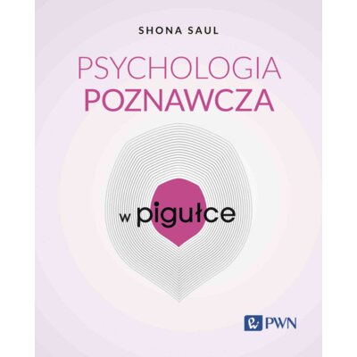 Psychologia poznawcza w pigułce Shona Saul