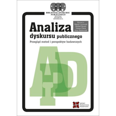 Analiza dyskursu publicznego. Przegląd metod i perspektyw badawczych Tomasz Piekot