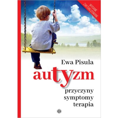 Autyzm Przyczyny symptomy terapia Ewa Pisula