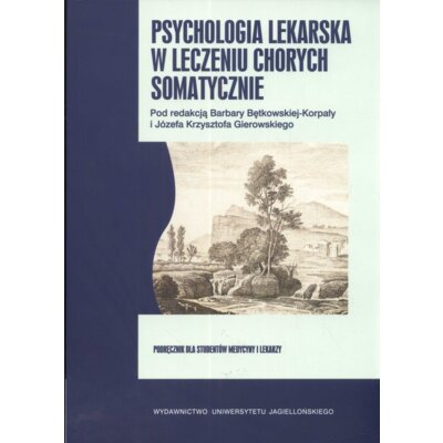 Psychologia lekarska w leczeniu chorych somatycznie Józef Krzysztof Gierowski