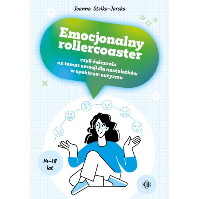 Emocjonalny rollercoaster czyli ćwiczenia na temat emocji dla nastolatków w spekt autyzmu Joanna Stalka-Jarska
