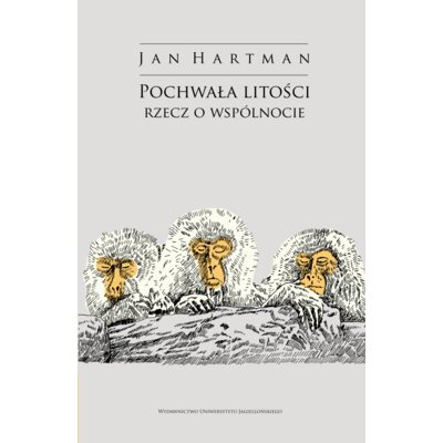 Pochwała litości. Rzecz o wspólnocie Jan Hartman