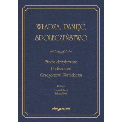 Władza, pamięć, społeczeństwo. Studia dedykowane.. Łukasz Bień
