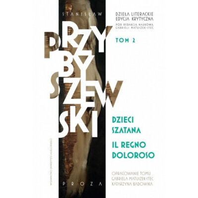 Dzieci szatana, Il regno doloroso. Dzieła literackie. Edycja krytyczna. Tom 2 Stanisław Przybyszewski