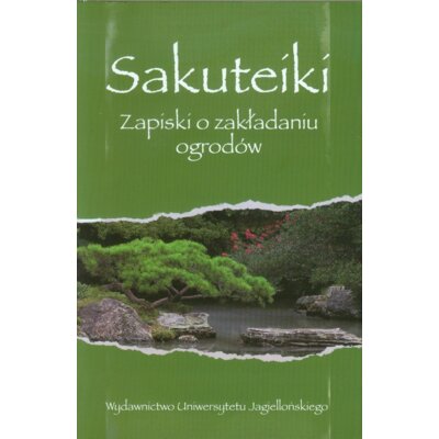 Sakuteiki Zapiski o zakładaniu ogrodów Praca zbiorowa