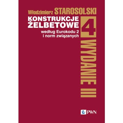 Konstrukcje żelbetowe według Eurokodu 2 i norm związanych. Tom 4 Włodzimierz Starosolski