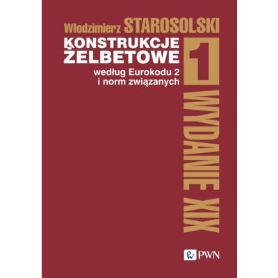 Konstrukcje żelbetowe według Eurokodu 2 i norm związanych. Tom 1 Włodzimierz Starosolski