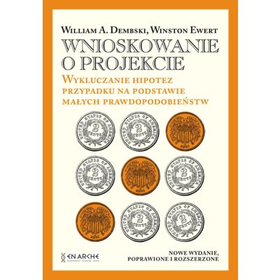 Wnioskowanie o projekcie. Wykluczanie hipotez przypadku na podstawie małych prawdopodobieństw William A Dembski