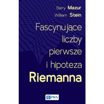 Fascynujące liczby pierwsze i hipoteza Riemanna Barry Mazur