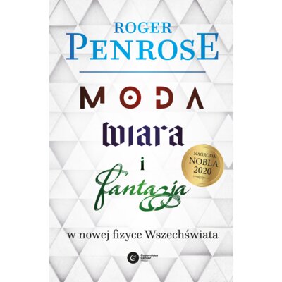 Moda, wiara i fantazja w nowej fizyce Wszechświata Roger Penrose