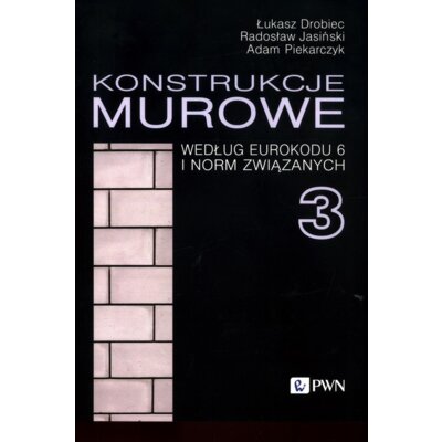Konstrukcje murowe według Eurokodu 6 i norm... Adam Piekarczyk