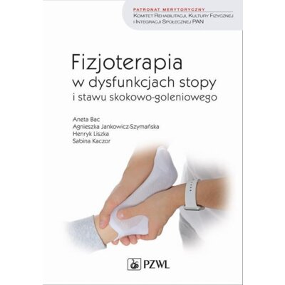 Fizjoterapia w dysfunkcjach stopy i stawu.. Aneta Bac