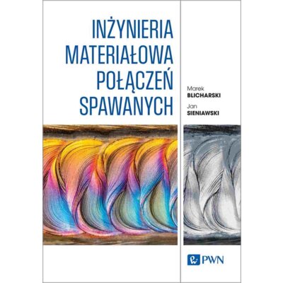 Inżynieria materiałowa połączeń spawanych Marek Blicharski