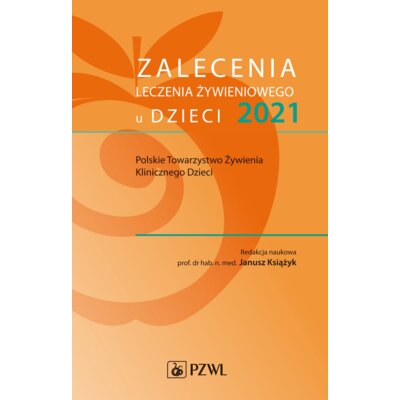 Zalecenia leczenia żywieniowego u dzieci 2021 Janusz Książyk