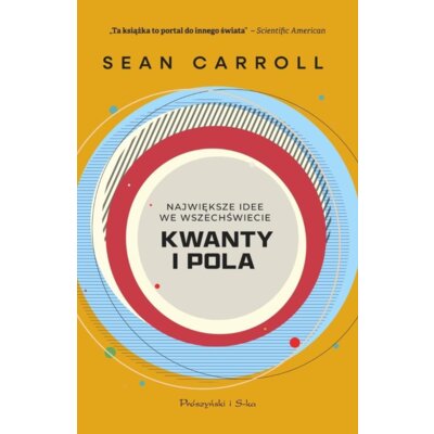 Kwanty i pola. Największe idee we wszechświecie Sean Carroll